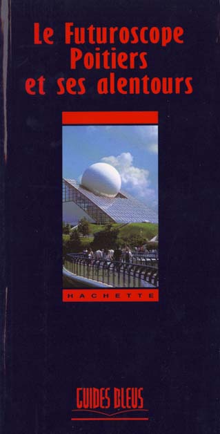 Guides bleus ; futuroscope poitiers et ses alentours