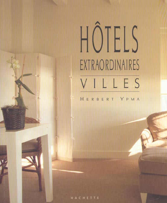Hotels extraordinaires ; villes