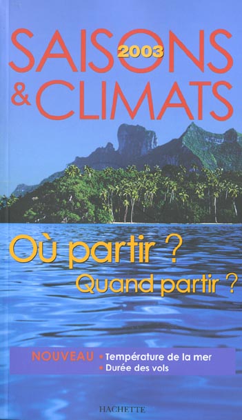 Saisons et climats ; ou partir ; quand partir ; edition 2003