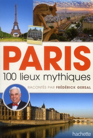 Paris ; 100 lieux mythiques