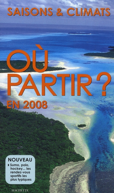Saisons et climats ; où partir en 2008 ?