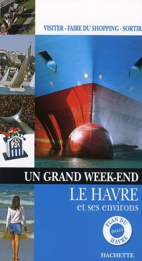 Un grand week-end : Le Havre et ses environs