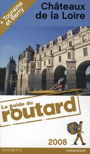 Guide du Routard : châteaux de la Loire (édition 2008/2009)
