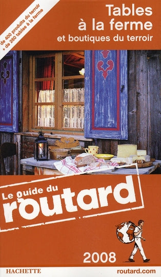 Guide du Routard : nos meilleures tables à la ferme en France (édition 2008/2009)