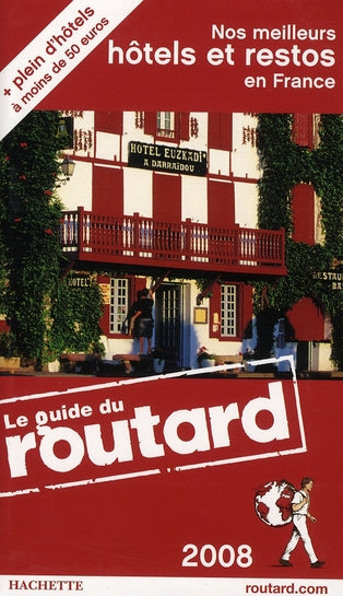 Guide du Routard : nos meilleurs hôtels et restos en France (édition 2008/2009)
