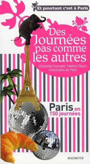 Des journées pas comme les autres ; Paris en 150 journées