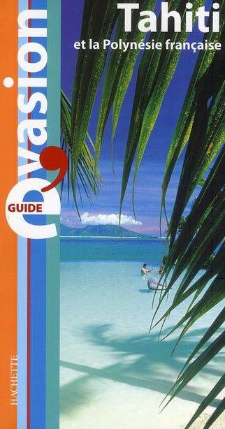 Guide évasion : Tahiti et la Polynésie française