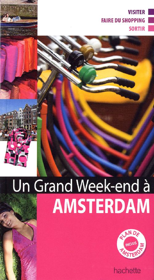 Un grand week-end : Amsterdam ; visiter, faire du shopping, sortir