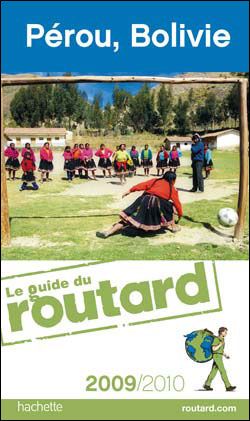 Guide du Routard : Pérou, Bolivie (édition 2009/2010)