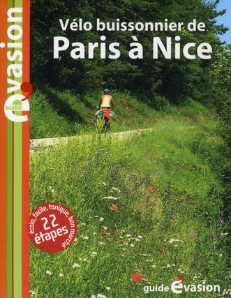 Guide évasion : à vélo ; vélo buissonnier de Paris à Nice
