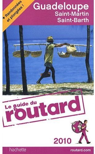Guide du Routard : Guadeloupe ; Saint-martin, Saint-Barth (édition 2010)