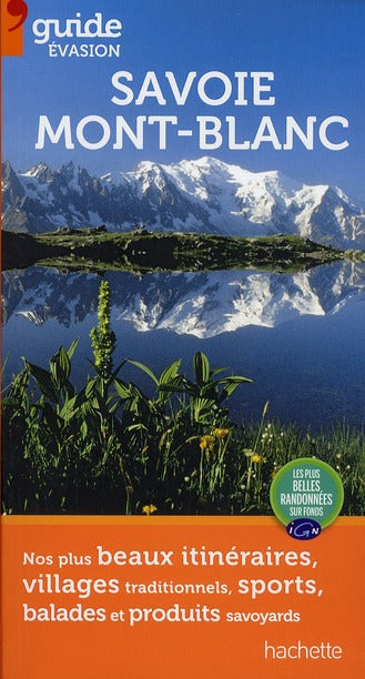 GUIDE EVASION EN FRANCE : Savoie ; Mont Blanc