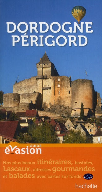 GUIDE EVASION EN FRANCE : Dordogne ; Périgord