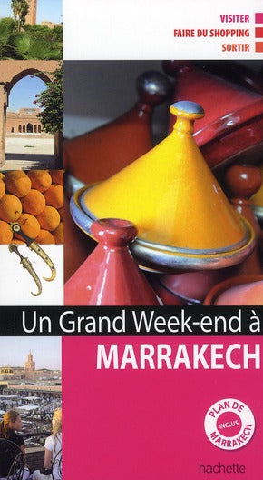 Un grand week-end : à Marrakech ; visiter, faire du shoppint, sortir