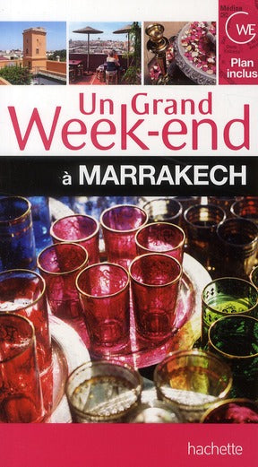 Un grand week-end : Marrakech