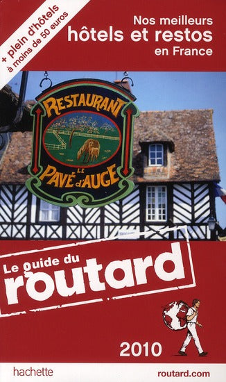 Guide du Routard : nos meilleurs hôtels et restos en France (édition 2010)