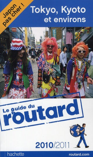 Guide du Routard : Tokyo, Kyoto et environs (édition 2010/2011)