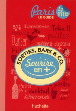 Sorties, bars & Co à Paris ; le guide avec le sourire en plus