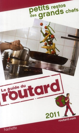 Guide du Routard : petits restos des grands chefs (édition 2011)