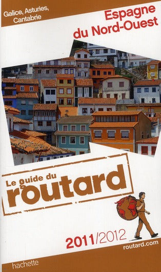 Guide du Routard : Espagne nord-ouest ; Galice, Asturies, Cantabrie (éditions 2011/2012)