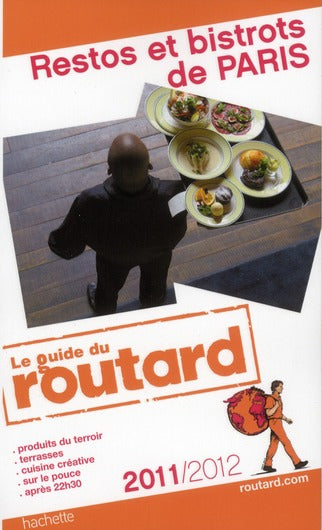 Guide du Routard : restos et bistrots de Paris (édition 2011/2012)