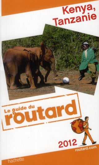 Guide du Routard : Kenya, Tanzanie (édition 2012)