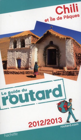 Guide du Routard : Chili et Ile de Pâques (édition 2012)