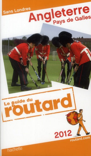 Guide du Routard : Angleterre, Pays de Galles ; sans Londres (édition 2012)