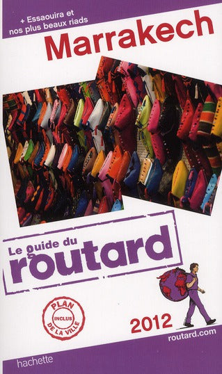 Guide du Routard : Marrakech ; Essaouira et nos plus beaux riads (édition 2012)