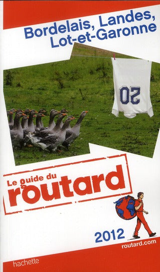 Guide du Routard : Bordelais, Landes, Lot-et-Garonne (édition 2012)