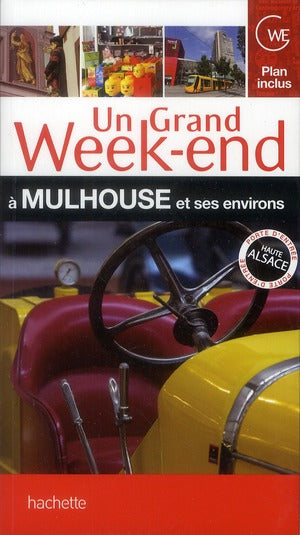 Un grand week-end : à Mulhouse et ses environs