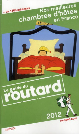 Guide du Routard : nos meilleures chambres d'hôtes en France (édition 2012)
