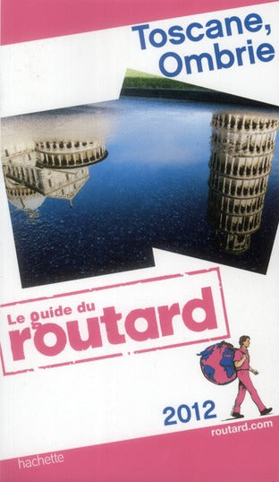 Guide du Routard : Toscane, Ombrie (édition 2012)