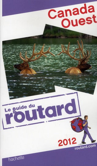 Guide du Routard : Canada Ouest (édition 2012)