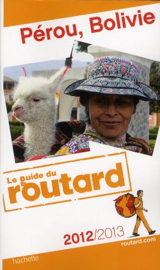 Guide du Routard : Pérou, Bolivie (édition 2012/2013)