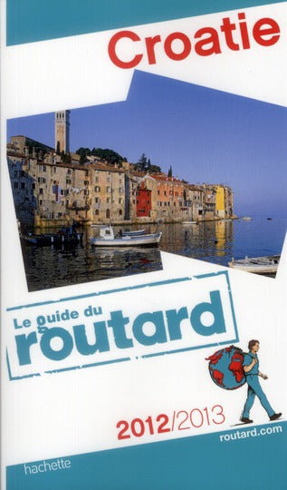 Guide du Routard : Croatie (édition 2012/2013)