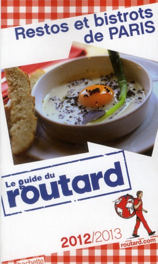 Guide du Routard : restos et bistrots de Paris (édition 2012/2013)