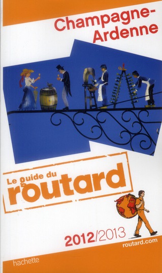 Guide du Routard : Champagne-Ardenne (édition 2012/2013)