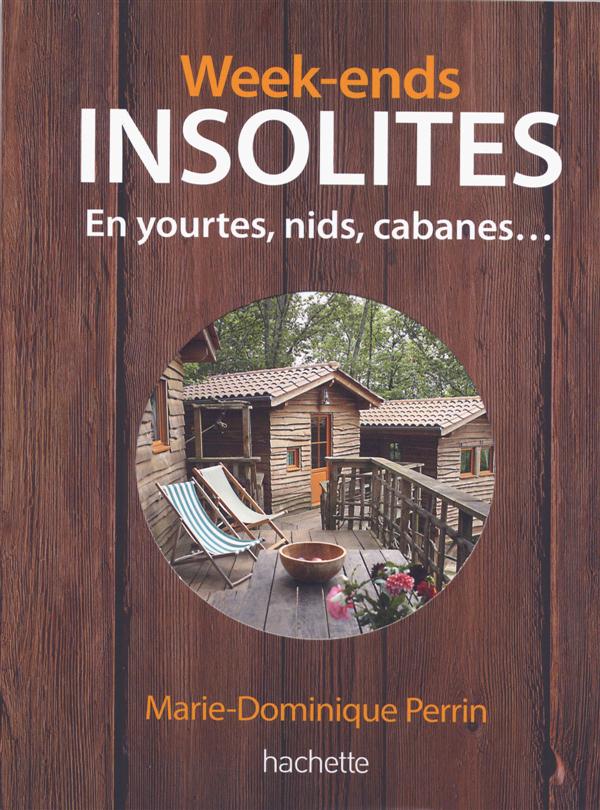 Week-ends insolites ; en yourtes, nids, cabanes