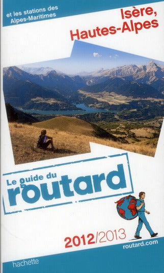 Guide du Routard : Isère ; Hautes-Alpes (édition 2012/2013)