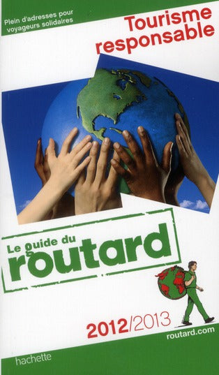 Guide du Routard : tourisme responsable (édition 2012/2013)