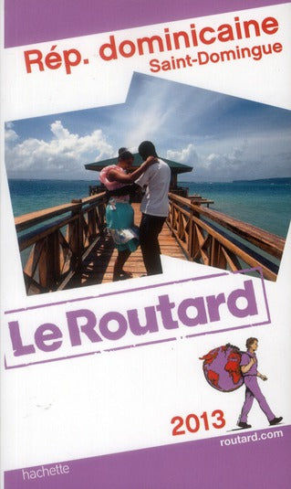 Guide du Routard : Réublique Dominicaine ; Saint-Domingue (édition 2013)