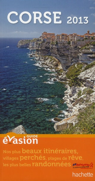Guide évasion : Corse (édition 2013)