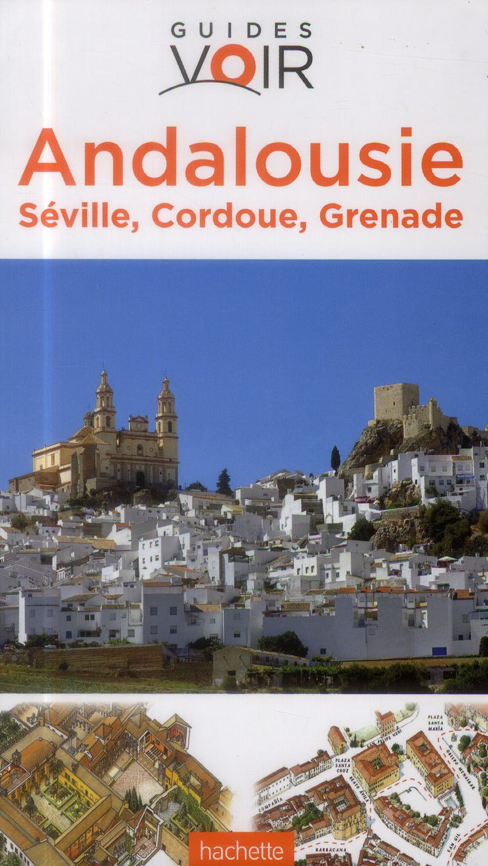 Guides voir : Andalousie ; Séville, Cordoue, Grenade