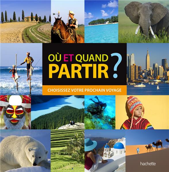Où et quand partir ? choisissez votre prochain voyage