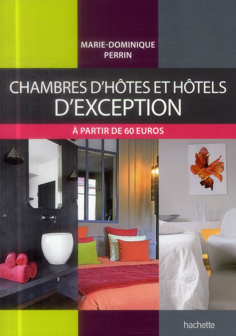 Chambres d'hôtes et hôtels d'exception ; à partir de 60 euros
