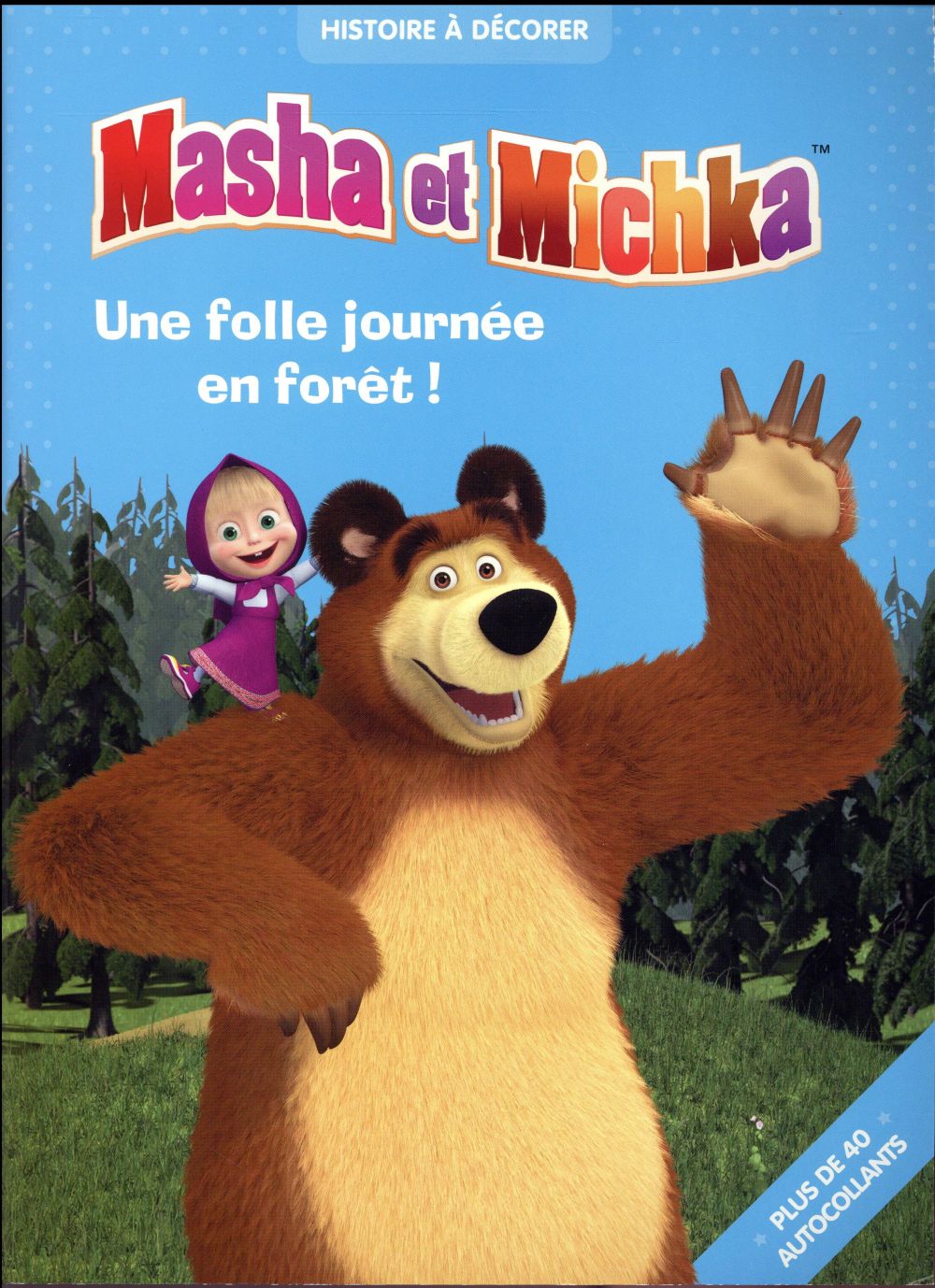 Masha et Michka : histoire à décorer ; une folle journée en forêt !
