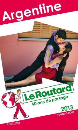 Guide du Routard : Argentine (édition 2013)