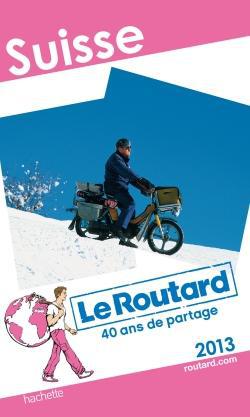Guide du Routard : Suisse (édition 2013)