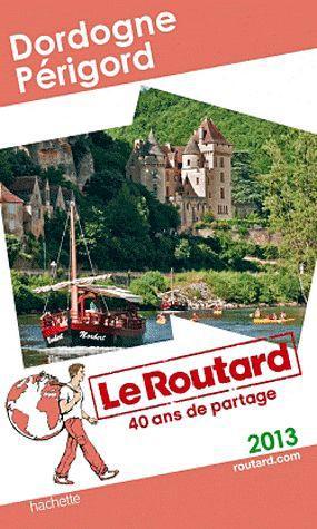 Guide du Routard : Dordogne ; Périgord (édition 2013)